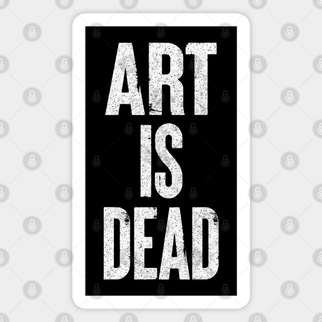 Art Is Dead /// Typography Statement Design Magnet by DankFutura